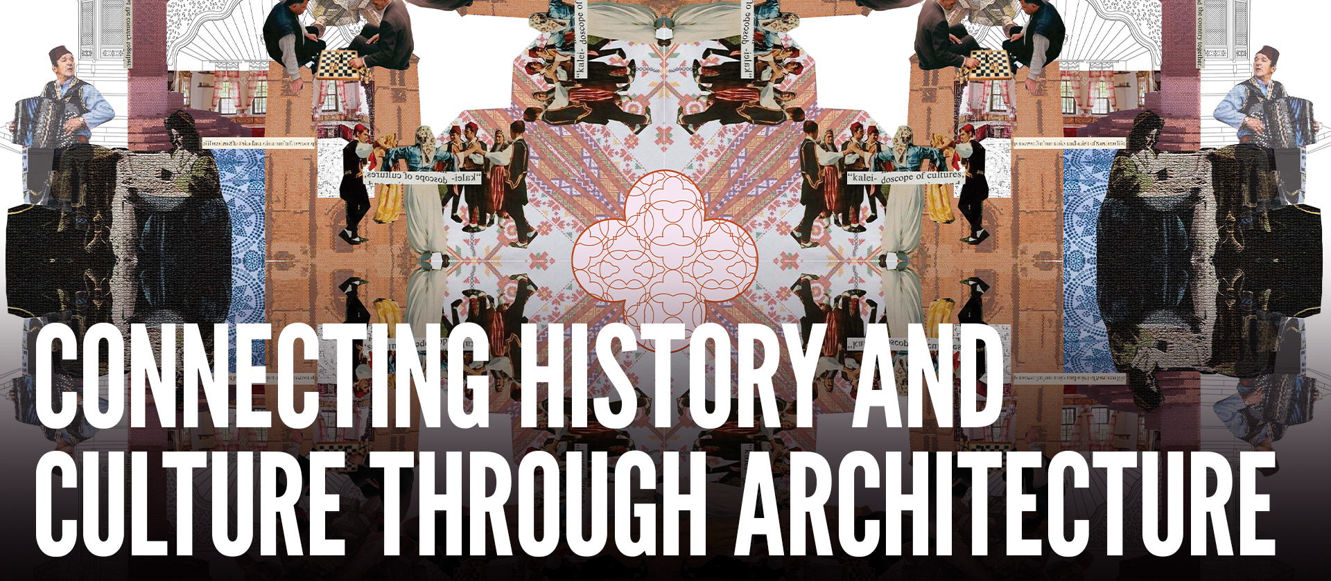 Connecting History and Culture through Architecture