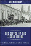 book cover - The Silver of Sierra Madre: John Robinson Boss Shepherd and the Peoples of the Canyons - book cover