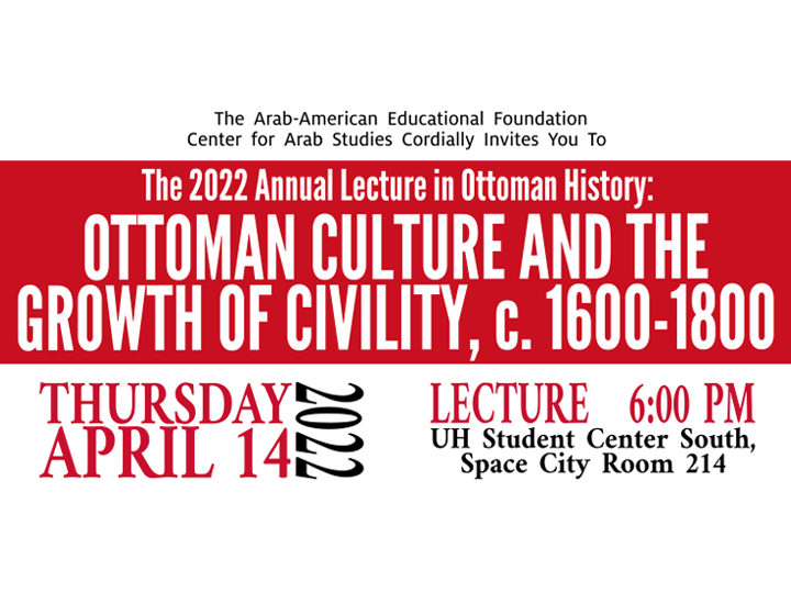 The 2022 Annual Lecture in Ottoman History:  OTTOMAN CULTURE AND THE GROWTH OF CIVILITY, c.16OO-18OO 