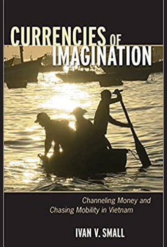 Currencies of Imagination: Channeling Money and Chasing Mobility in Vietnam