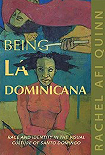 Being La Dominicana: Race and Identity in the Visual Culture of Santo Domingo