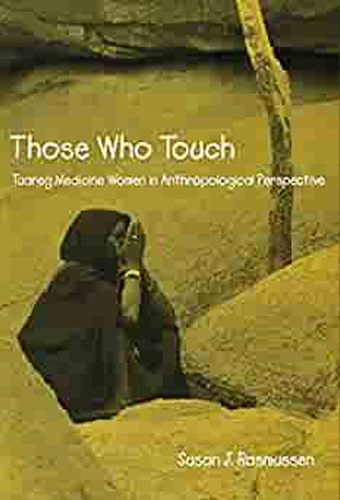 Those Who Touch: Tuareg Medicine Women in Anthropological Perspective.