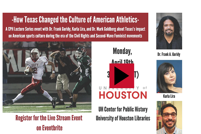 "How Texas Changed the Culture of American Athletics," a CPH Lecture Series event with Dr. Frank Guridy, Karla Lira, and Dr. Mark Goldberg about Texas's impact on American sports culture during the era of the Civil Rights and Second Wave Feminist movements.