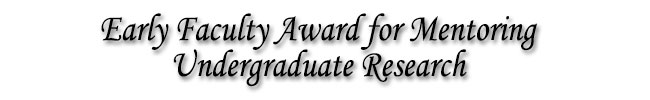 Early Faculty Award for Mentoring Undergraduate Research 