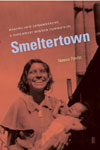 book cover - Smeltertown: Making and Remembering a Southwest Border Community 