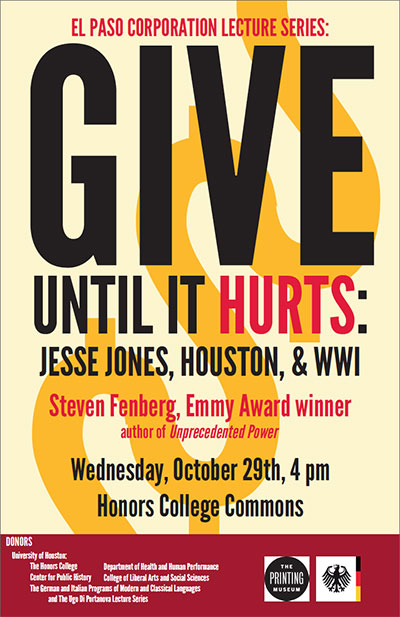Poster for the lecture: Give until it hurts: Jesse Jones, Houston, & WWI