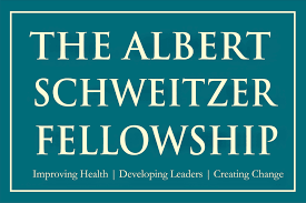 The Albert Schweitzer Fellowship: Improving Health, Developing Leaders, Creating Change