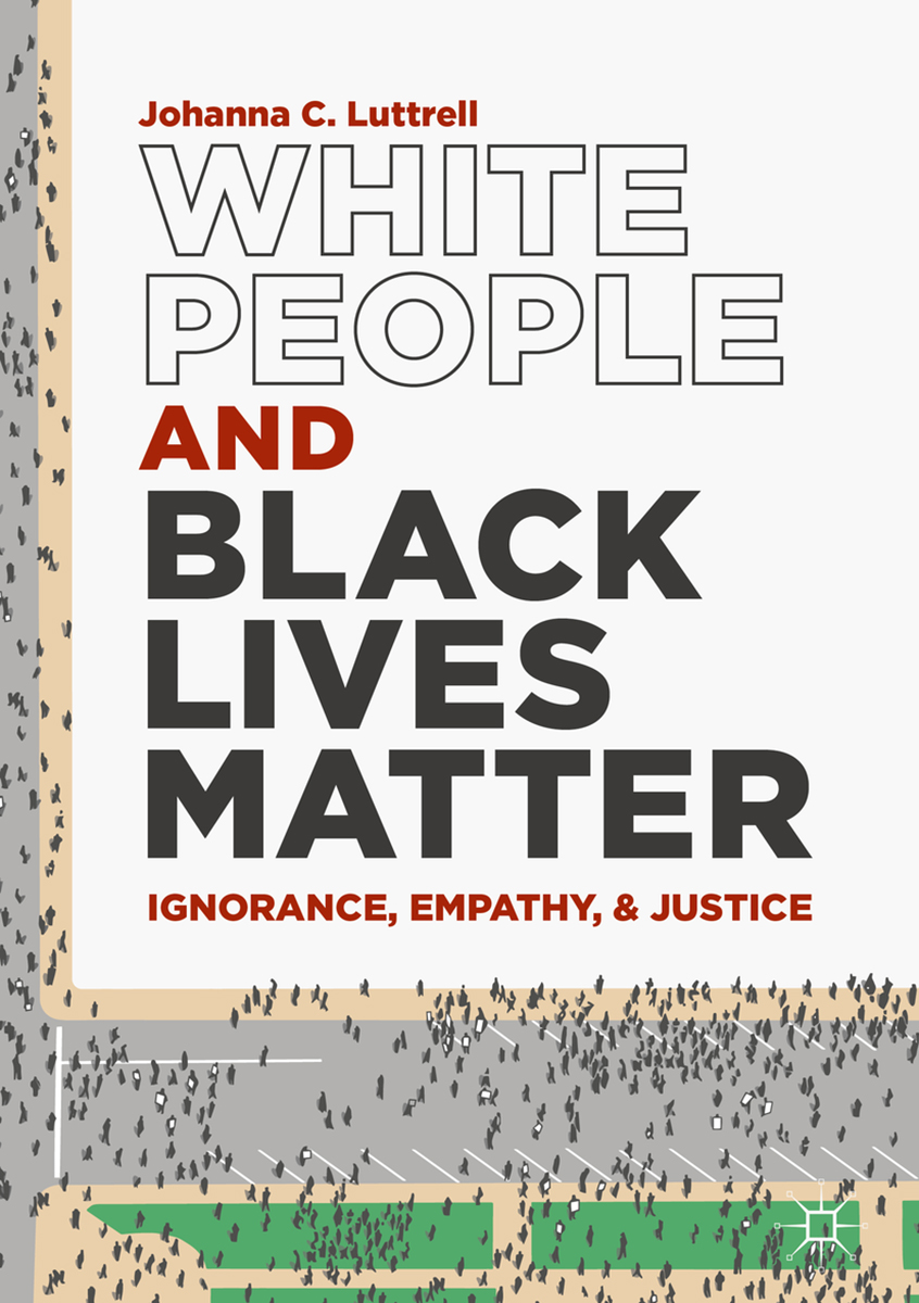 White People and Black Lives Matter: Ignorance, Empathy, & Justice