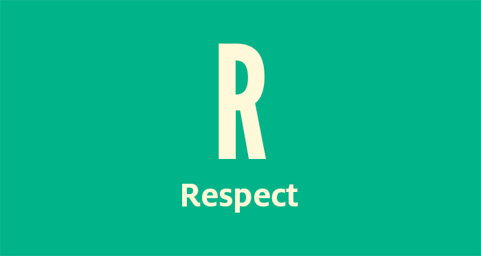 R - Respect
