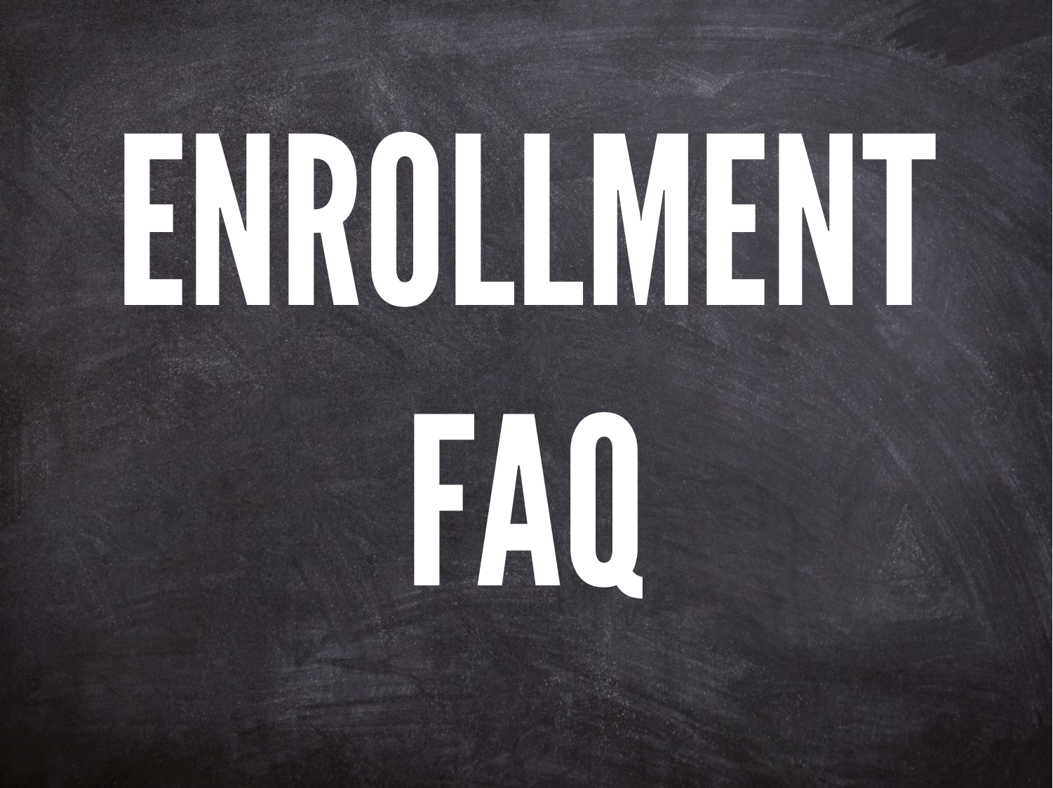 Enrollment FAQ