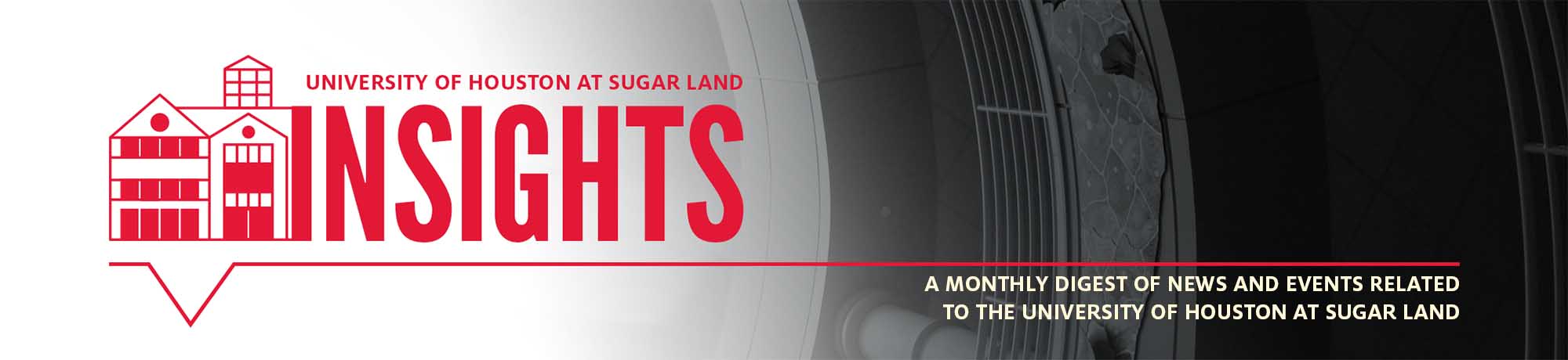 University of Houston at Sugar Land Insights: A monthly digest of news and events related to the University of Houston at Sugar Land