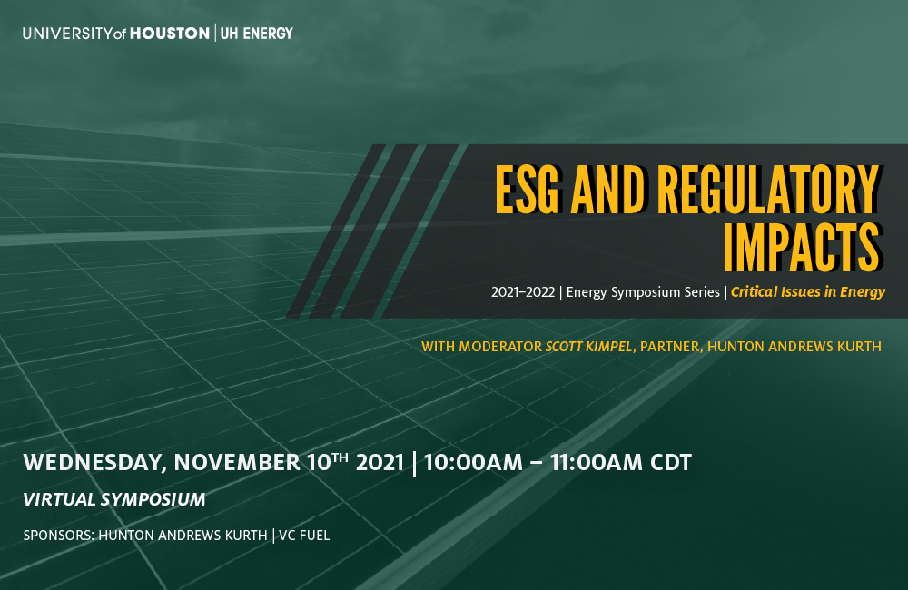 UH Energy Symposium 3-Part Series: Investing in the Energy Transition - ESG and Regulatory Impacts Image - click here to find out more