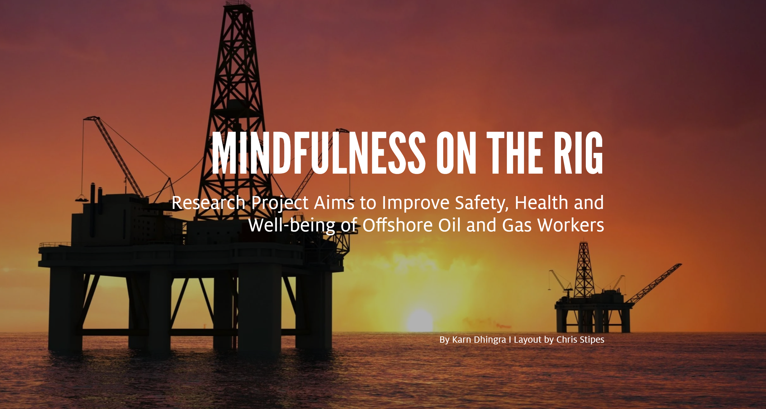 Mindfulness On The Rig: Research Project Aims to Improve Safety, Health and Well-being of Offshore Oil and Gas Workers - Click here to read this article