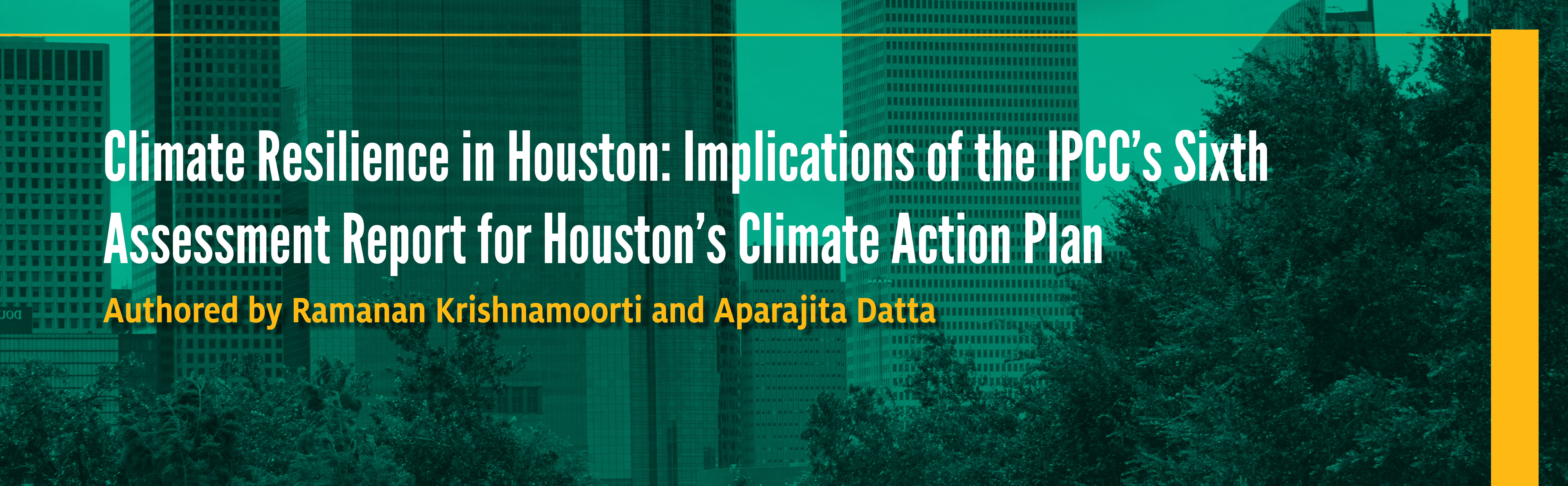 CLIMATE RESILIENCE IN HOUSTON: IMPLICATIONS OF THE IPCC’S SIXTH ASSESSMENT REPORT FOR HOUSTON’S CLIMATE ACTION PLAN - Click here to read this White Paper