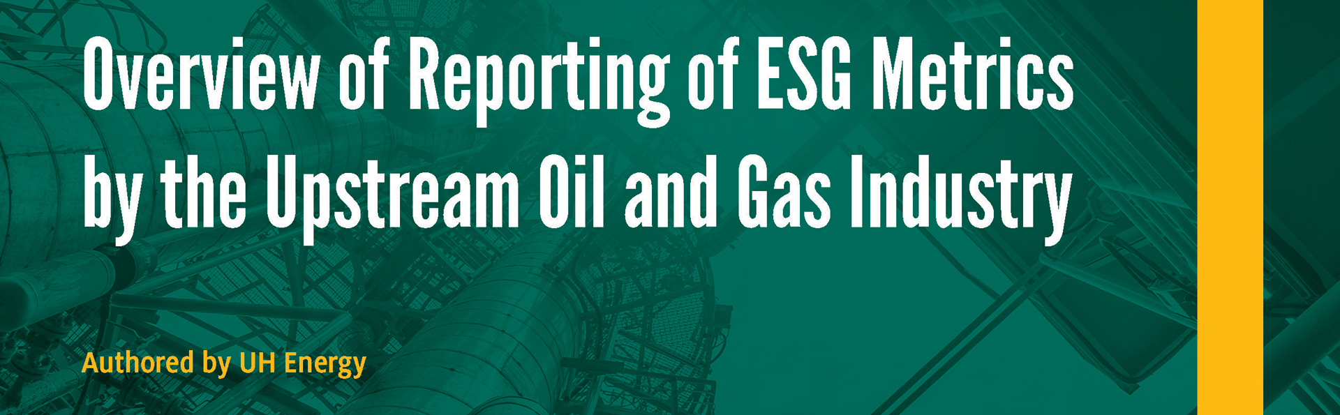 Overview of Reporting of ESG Metrics by the Upstream Oil and Gas Industry - Click here to read this White Paper