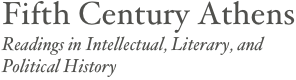 Fifth Century Athens
Readings in Intellectual, Literary, and 
Political History
