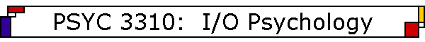 PSYC 3310:  I/O Psychology